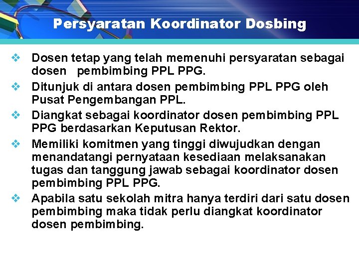 Persyaratan Koordinator Dosbing v Dosen tetap yang telah memenuhi persyaratan sebagai dosen pembimbing PPL