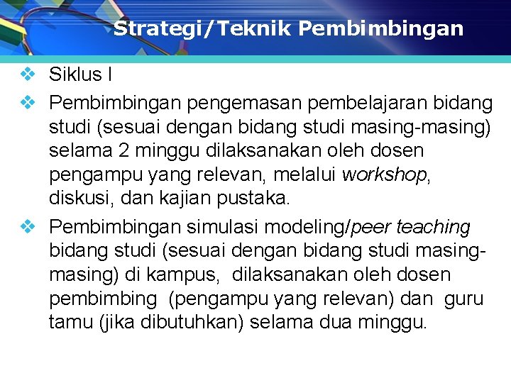 Strategi/Teknik Pembimbingan v Siklus I v Pembimbingan pengemasan pembelajaran bidang studi (sesuai dengan bidang