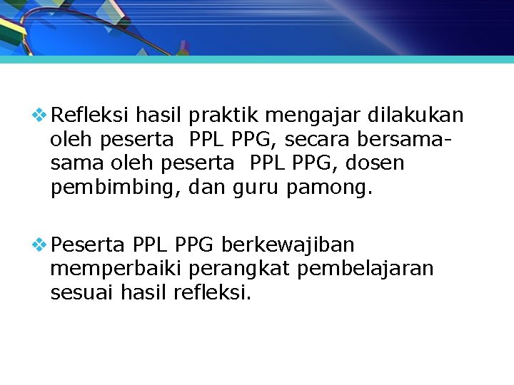 v Refleksi hasil praktik mengajar dilakukan oleh peserta PPL PPG, secara bersama oleh peserta