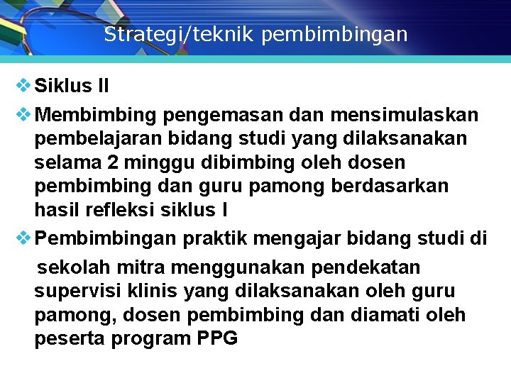 Strategi/teknik pembimbingan v Siklus II v Membimbing pengemasan dan mensimulaskan pembelajaran bidang studi yang