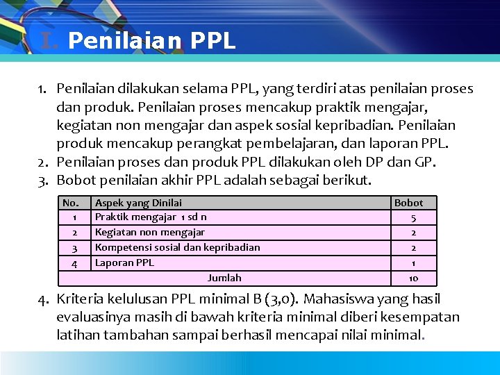 I. Penilaian PPL 1. Penilaian dilakukan selama PPL, yang terdiri atas penilaian proses dan