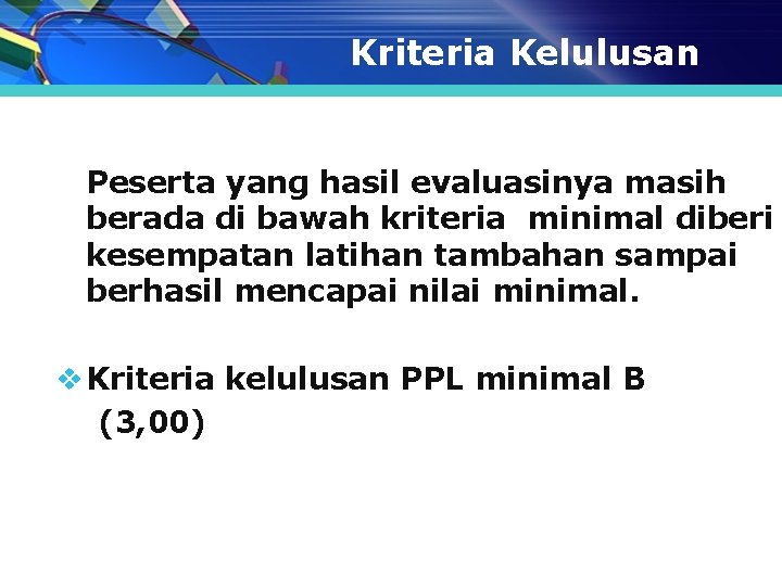 Kriteria Kelulusan Peserta yang hasil evaluasinya masih berada di bawah kriteria minimal diberi kesempatan