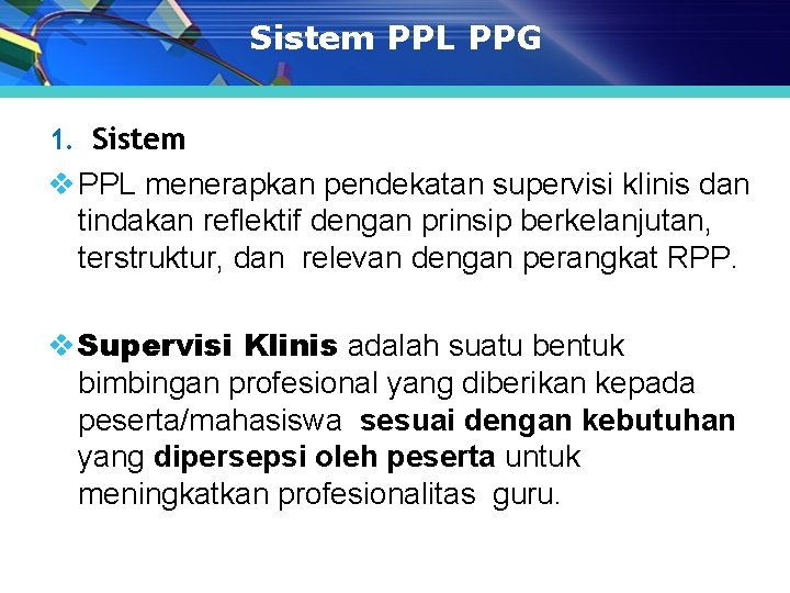 Sistem PPL PPG 1. Sistem v PPL menerapkan pendekatan supervisi klinis dan tindakan reflektif