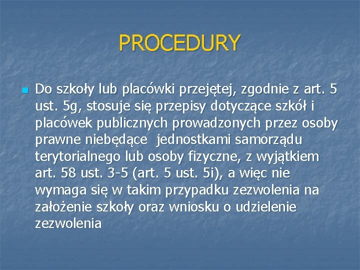 PROCEDURY n Do szkoły lub placówki przejętej, zgodnie z art. 5 ust. 5 g,