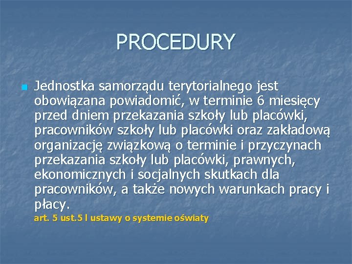 PROCEDURY n Jednostka samorządu terytorialnego jest obowiązana powiadomić, w terminie 6 miesięcy przed dniem