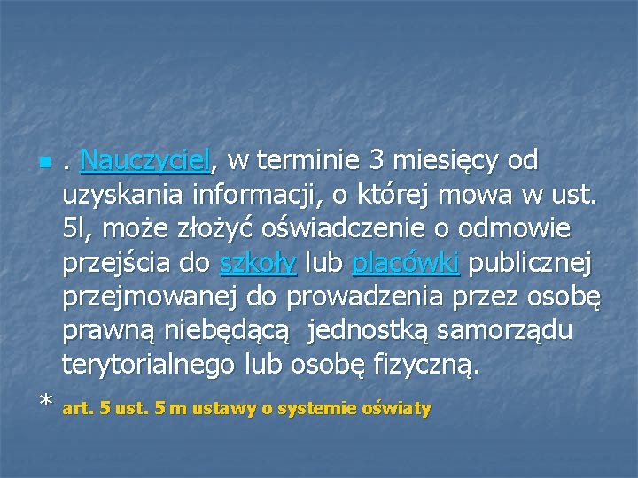 . Nauczyciel, w terminie 3 miesięcy od uzyskania informacji, o której mowa w ust.