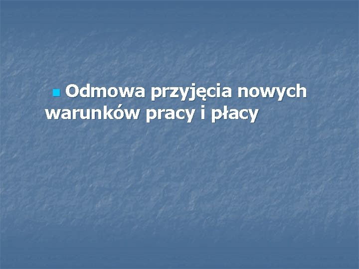 Odmowa przyjęcia nowych warunków pracy i płacy n 