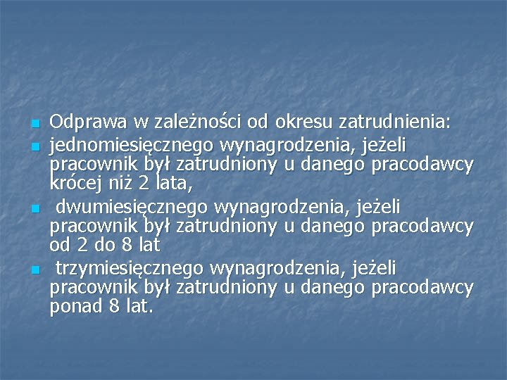 n n Odprawa w zależności od okresu zatrudnienia: jednomiesięcznego wynagrodzenia, jeżeli pracownik był zatrudniony