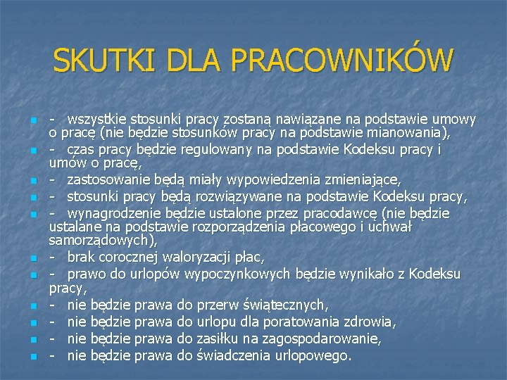 SKUTKI DLA PRACOWNIKÓW n n n - wszystkie stosunki pracy zostaną nawiązane na podstawie