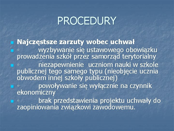 PROCEDURY n n n Najczęstsze zarzuty wobec uchwał ◦ wyzbywanie się ustawowego obowiązku prowadzenia