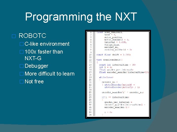 Programming the NXT � ROBOTC � C-like environment � 100 x faster than NXT-G