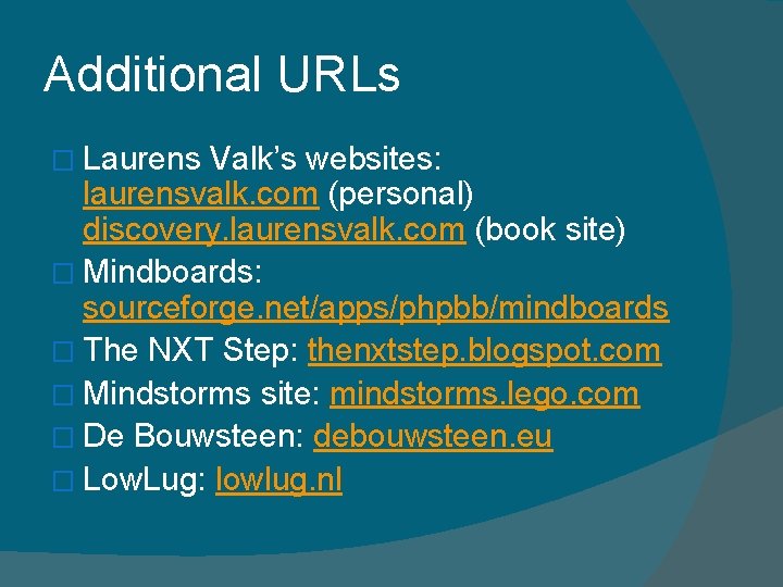 Additional URLs � Laurens Valk’s websites: laurensvalk. com (personal) discovery. laurensvalk. com (book site)