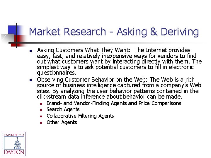 Market Research - Asking & Deriving n n Asking Customers What They Want: The