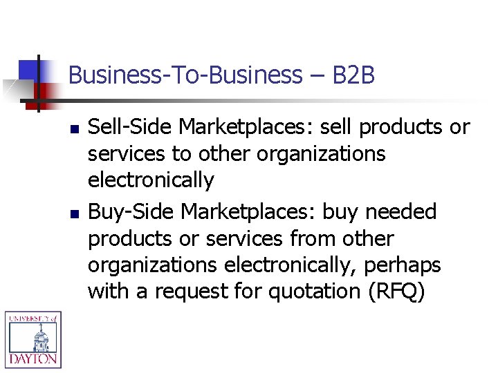 Business-To-Business – B 2 B n n Sell-Side Marketplaces: sell products or services to