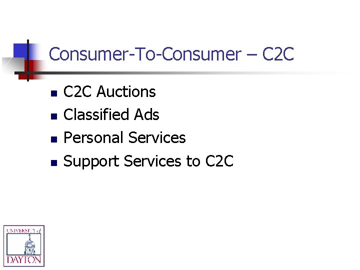 Consumer-To-Consumer – C 2 C n n C 2 C Auctions Classified Ads Personal