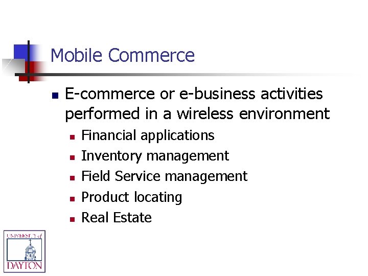 Mobile Commerce n E-commerce or e-business activities performed in a wireless environment n n