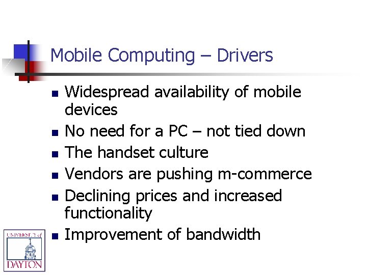Mobile Computing – Drivers n n n Widespread availability of mobile devices No need