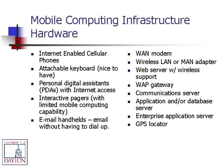 Mobile Computing Infrastructure Hardware n n n Internet Enabled Cellular Phones Attachable keyboard (nice