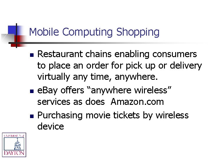 Mobile Computing Shopping n n n Restaurant chains enabling consumers to place an order