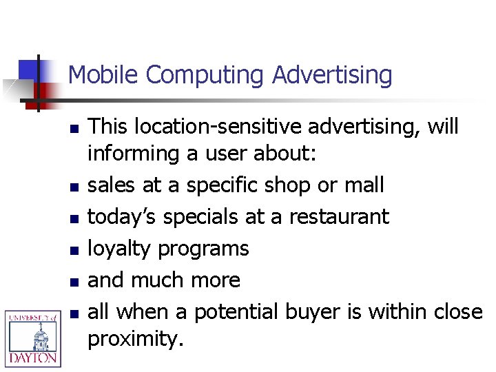 Mobile Computing Advertising n n n This location-sensitive advertising, will informing a user about: