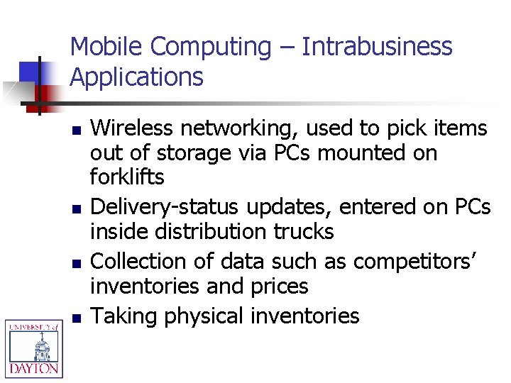 Mobile Computing – Intrabusiness Applications n n Wireless networking, used to pick items out