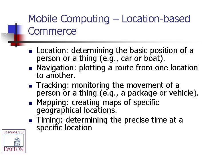 Mobile Computing – Location-based Commerce n n n Location: determining the basic position of