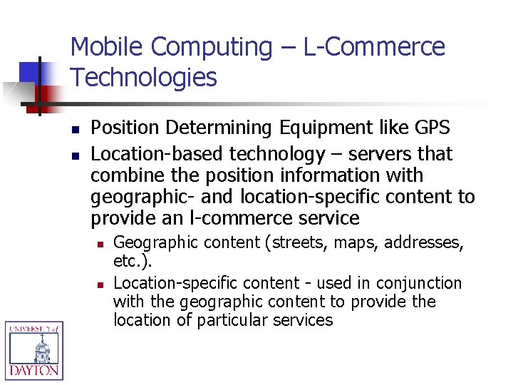 Mobile Computing – L-Commerce Technologies n n Position Determining Equipment like GPS Location-based technology