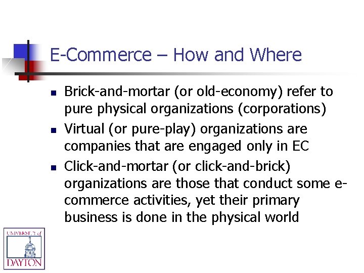 E-Commerce – How and Where n n n Brick-and-mortar (or old-economy) refer to pure