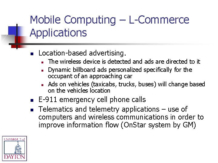 Mobile Computing – L-Commerce Applications n Location-based advertising. n n n The wireless device