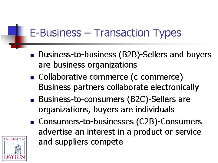 E-Business – Transaction Types n n Business-to-business (B 2 B)-Sellers and buyers are business