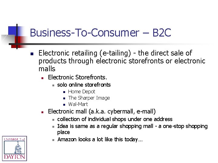 Business-To-Consumer – B 2 C n Electronic retailing (e-tailing) - the direct sale of