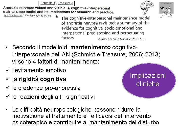 & • Secondo il modello di mantenimento cognitivointerpersonale dell’AN (Schmidt e Treasure, 2006; 2013)