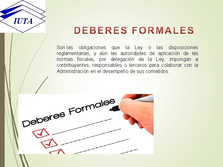 Son las obligaciones que la Ley o las disposiciones reglamentarias, y aún las autoridades