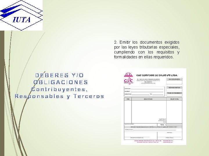2. Emitir los documentos exigidos por las leyes tributarias especiales, cumpliendo con los requisitos