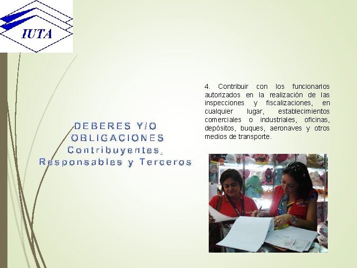 4. Contribuir con los funcionarios autorizados en la realización de las inspecciones y fiscalizaciones,