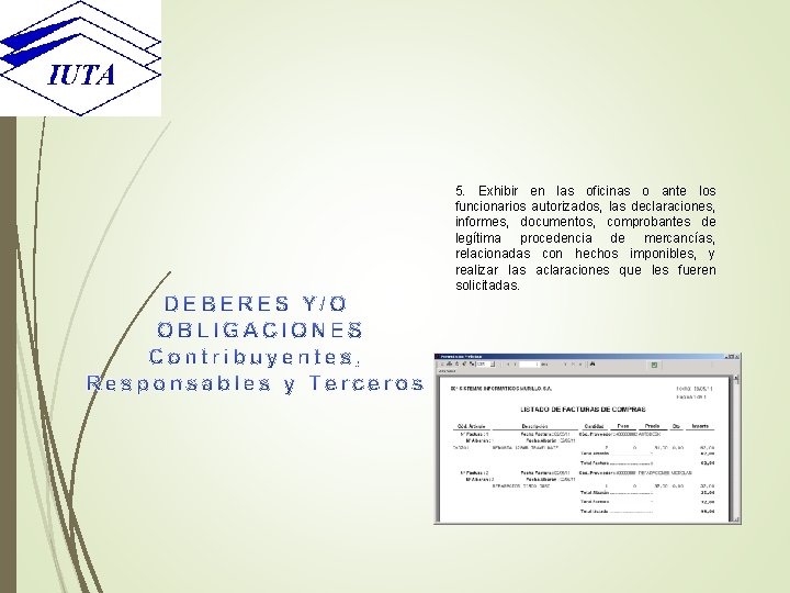  5. Exhibir en las oficinas o ante los funcionarios autorizados, las declaraciones, informes,