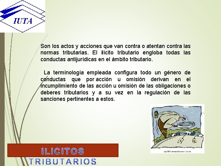Son los actos y acciones que van contra o atentan contra las normas tributarias.
