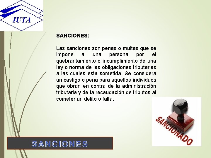 SANCIONES: Las sanciones son penas o multas que se impone a una persona por
