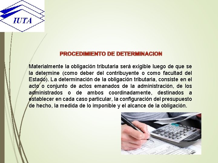  Materialmente la obligación tributaria será exigible luego de que se la determine (como