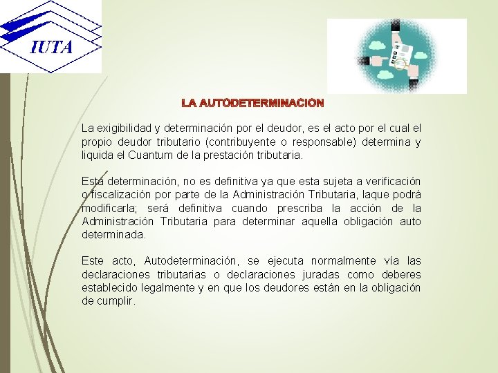 La exigibilidad y determinación por el deudor, es el acto por el cual el