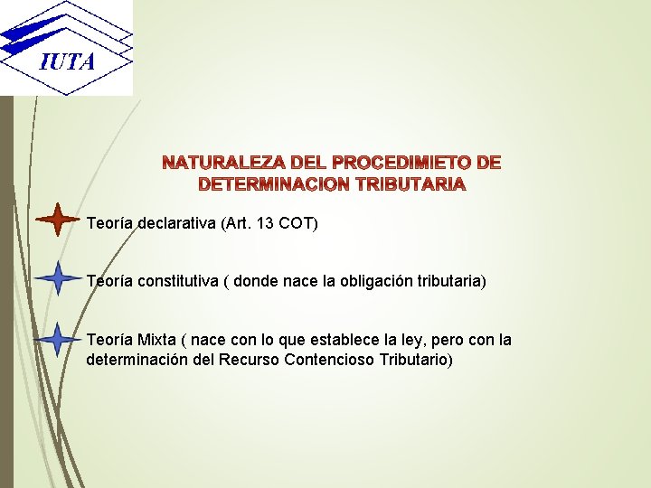  Teoría declarativa (Art. 13 COT) Teoría constitutiva ( donde nace la obligación tributaria)