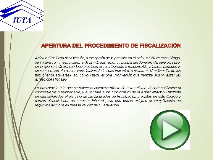 Artículo 178: Toda fiscalización, a excepción de lo previsto en el artículo 180 de