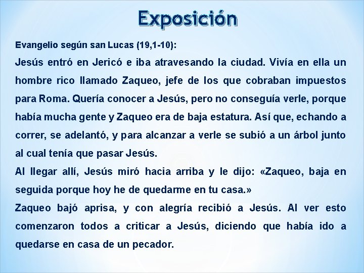 Exposición Evangelio según san Lucas (19, 1 -10): Jesús entró en Jericó e iba
