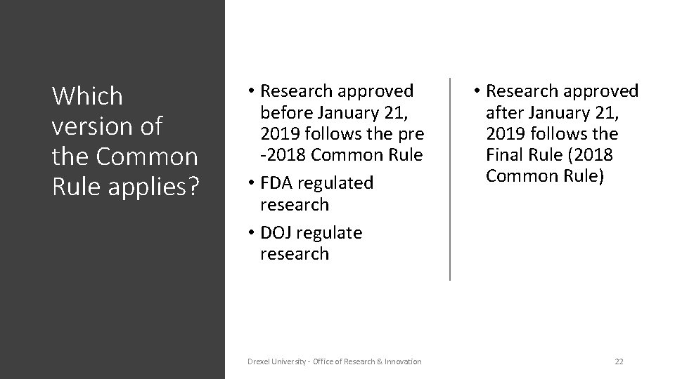 Which version of the Common Rule applies? • Research approved before January 21, 2019
