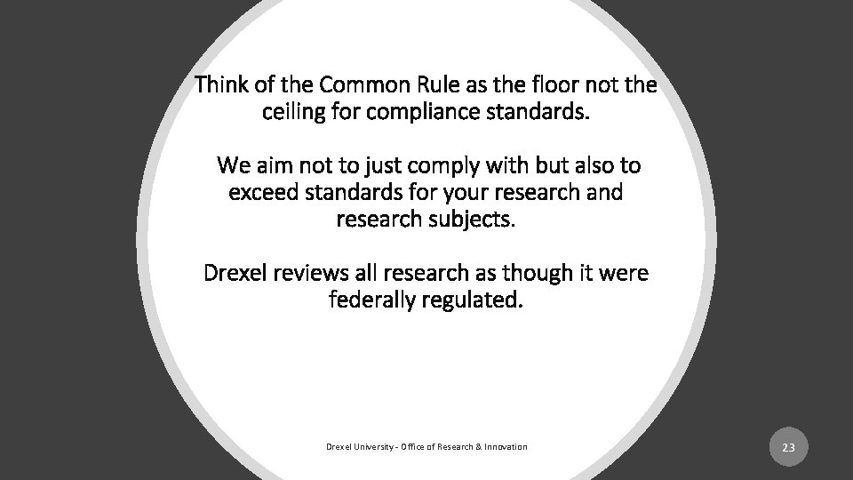 Think of the Common Rule as the floor not the ceiling for compliance standards.