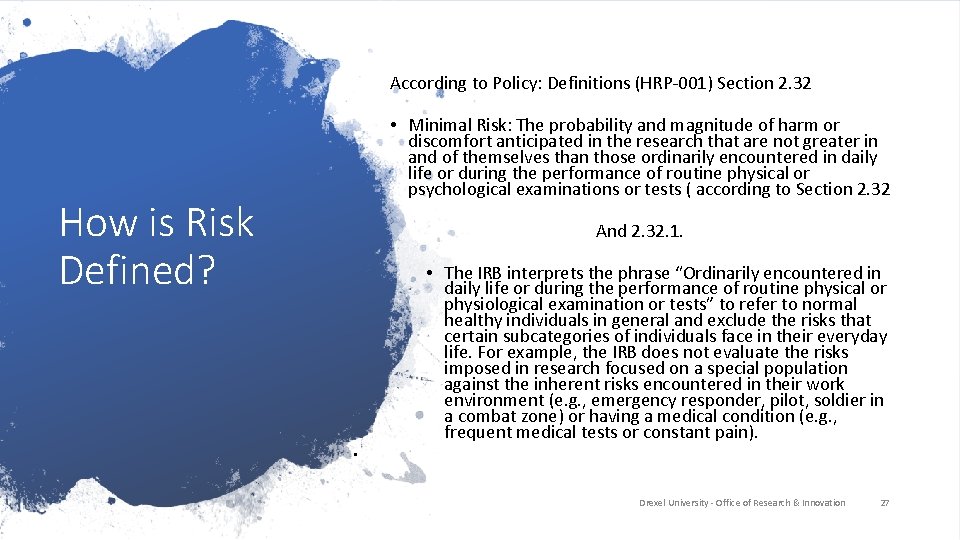 According to Policy: Definitions (HRP-001) Section 2. 32 • Minimal Risk: The probability and