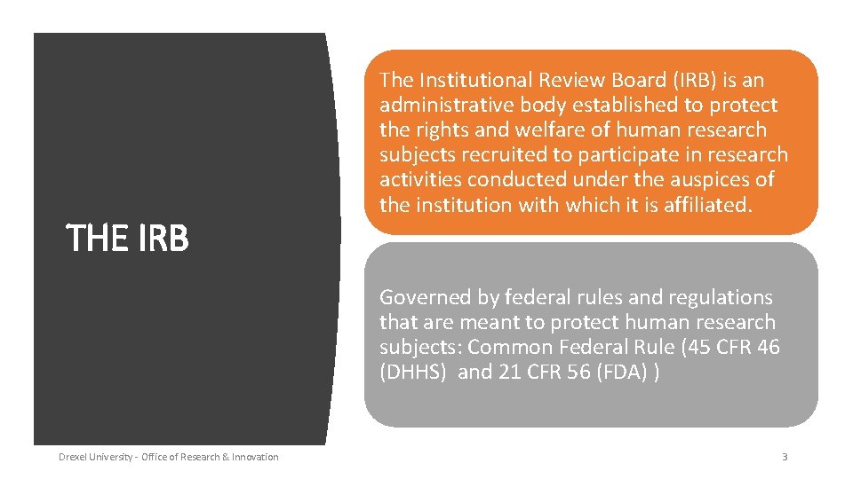 THE IRB The Institutional Review Board (IRB) is an administrative body established to protect