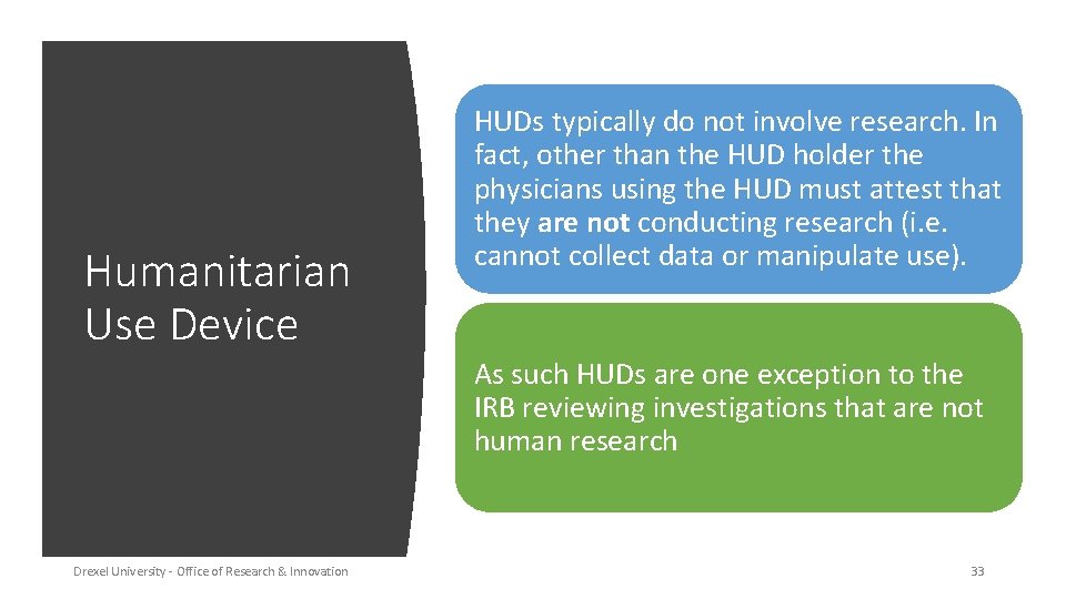 Humanitarian Use Device HUDs typically do not involve research. In fact, other than the