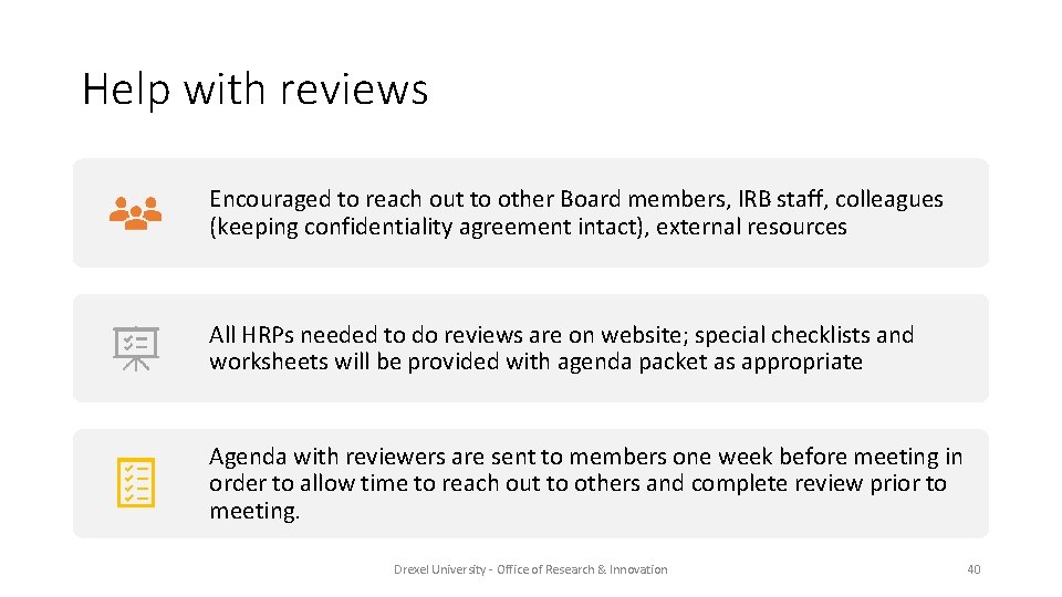 Help with reviews Encouraged to reach out to other Board members, IRB staff, colleagues