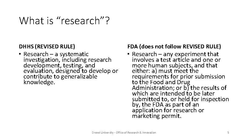 What is “research”? DHHS (REVISED RULE) • Research – a systematic investigation, including research